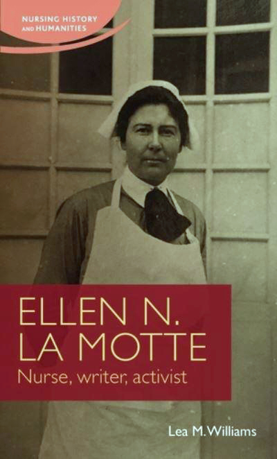 book cover showing Ellen La Motte in a nurses uniform, perhaps at 40 years of age.