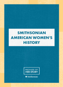 Simple graphic on blue background Smithsonian American Women's History Project lettering